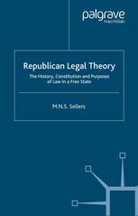 Republican Legal Theory The History Constitution And Purposes Of Law In A Free State M N S Sellers Auth