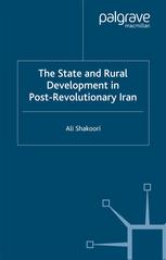 The State And Rural Development In Postrevolutionary Iran Ali Shakoori Auth