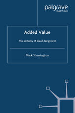 Added Value The Alchemy Of Brandled Growth Mark Sherrington Auth