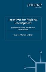 Incentives For Regional Development Competition Among Subnational Governments Kala Seetharam Sridhar Auth