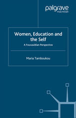 Women Education And The Self A Foucauldian Perspective Maria Tamboukou Auth