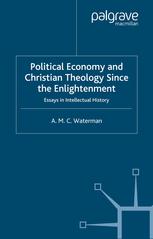 Political Economy And Christian Theology Since The Enlightenment Essays In Intellectual History A M C Waterman Auth