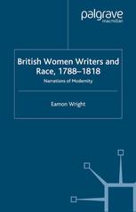 British Women Writers And Race 17881818 Narrations Of Modernity Eamon Wright Auth