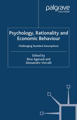 Psychology Rationality And Economic Behaviour Challenging Standard Assumptions Bina Agarwal