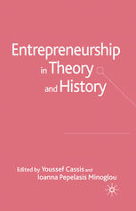 Entrepreneurship In Theory And History Youssef Cassis Ioanna Pepelasis Minoglou Phd Eds