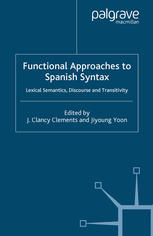 Functional Approaches To Spanish Syntax Lexical Semantics Discourse And Transitivity J Clancy Clements