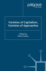 Varieties Of Capitalism Varieties Of Approaches David Coates Eds