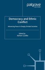 Democracy And Ethnic Conflict Advancing Peace In Deeply Divided Societies Adrian Guelke Eds