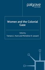 Women And The Colonial Gaze 1st Edition Tamara L Hunt Micheline R Lessard Eds