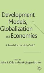 Development Models Globalization And Economies A Search For The Holy Grail John B Kidd