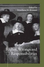 Rights Wrongs And Responsibilities Matthew H Kramer