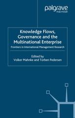Knowledge Flows Governance And The Multinational Enterprise Frontiers In International Management Research Volker Mahnke