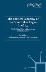 The Political Economy Of The Great Lakes Region In Africa The Pitfalls Of Enforced Democracy And Globalization Stefaan Marysse