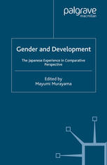 Gender And Development The Japanese Experience In Comparative Perspective Mayumi Murayama Eds