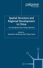 Spatial Structure And Regional Development In China An Interregional Inputoutput Approach Nobuhiro Okamoto