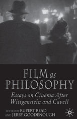 Film As Philosophy Essays On Cinema After Wittgenstein And Cavell 1st Edition Rupert Read
