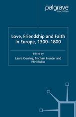 Love Friendship And Faith In Europe 13001800 Laura Gowing