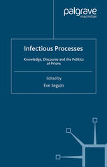 Infectious Processes Knowledge Discourse And The Politics Of Prions Eve Seguin Eds