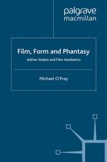 Film Form And Phantasy Adrian Stokes And Film Aesthetics Michael Opray Auth
