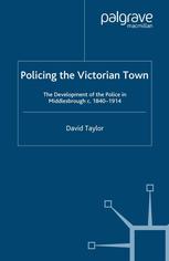 Policing The Victorian Town The Development Of The Police In Middlesbrough C 18401914 David Taylor Auth