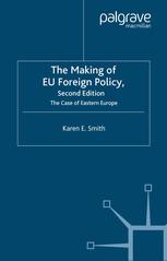 The Making Of Eu Foreign Policy The Case Of Eastern Europe 2nd Edition Karen E Smith Auth