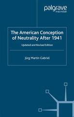 The American Conception Of Neutrality After 1941 Jrg Martin Gabriel Auth