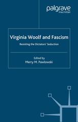 Virginia Woolf And Fascism Resisting The Dictators Seduction Merry M Pawlowski Eds