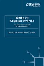 Raising The Corporate Umbrella Corporate Communications In The 21st Century Philip J Kitchen