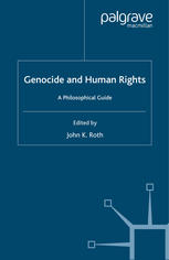 Genocide And Human Rights A Philosophical Guide 1st Edition John K Roth Eds