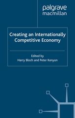 Creating An Internationally Competitive Economy Harry Bloch Peter Kenyon Eds