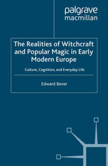 The Realities Of Witchcraft And Popular Magic In Early Modern Europe Culture Cognition And Everyday Life Edward Bever Auth