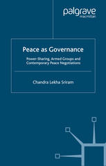Peace As Governance Powersharing Armed Groups And Contemporary Peace Negotiations Chandra Lekha Sriram Auth