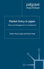 Market Entry In Japan Theory And Management In A Turbulent Era Ulrike Maria Haak