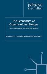 The Economics Of Organizational Design Theoretical Insights And Empirical Evidence Massimo G Colombo