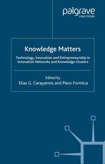 Knowledge Matters Technology Innovation And Entrepreneurship In Innovation Networks And Knowledge Clusters Elias G Carayannis