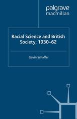 Racial Science And British Society 193062 Gavin Schaffer Auth