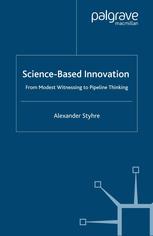 Sciencebased Innovation From Modest Witnessing To Pipeline Thinking Alexander Styhre Auth