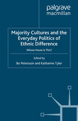 Majority Cultures And The Everyday Politics Of Ethnic Difference Whose House Is This Bo Petersson