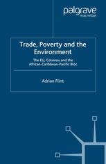 Trade Poverty And The Environment The Eu Cotonou And The Africancaribbeanpacific Bloc Adrian Flint Auth