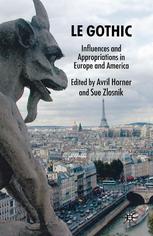 Le Gothic Influences And Appropriations In Europe And America Avril Horner