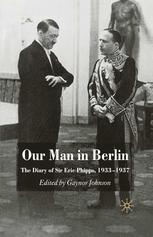 Our Man In Berlin The Diary Of Sir Eric Phipps 19331937 Gaynor Johnson