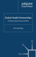 Global Health Partnerships The Pharmaceutical Industry And Brica Meiling Wang Auth