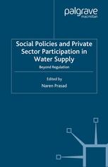 Social Policies And Private Sector Participation In Water Supply Beyond Regulation Naren Prasad Eds