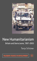 New Humanitarianism Britain And Sierra Leone 19972003 Tanja Schmer Auth