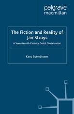 The Fiction And Reality Of Jan Struys A Seventeenthcentury Dutch Globetrotter Kees Boterbloem Auth