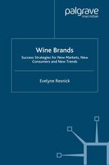 Wine Brands Success Strategies For New Markets New Consumers And New Trends Evelyne Resnick Auth