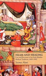 Islam And Healing Loss And Recovery Of An Indomuslim Medical Tradition 16001900 Seema Alavi Auth