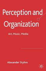 Perception And Organization Art Music Media Alexander Styhre Auth