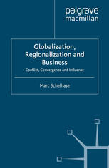Globalization Regionalization And Business Conflict Convergence And Influence Marc Schelhase Auth