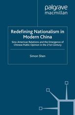 Redefining Nationalism In Modern China Sinoamerican Relations And The Emergence Of Chinese Public Opinion In The 21st Century Simon Shen Auth